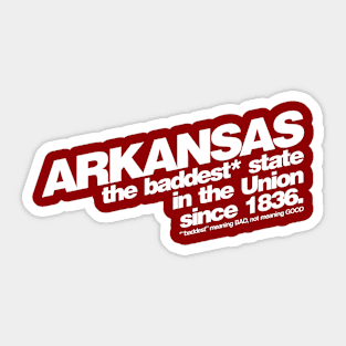 Arkansas - Baddest in the Union Sticker